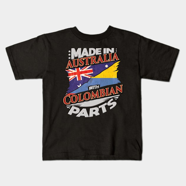 Made In Australia With Colombian Parts - Gift for Colombian From Colombia Kids T-Shirt by Country Flags